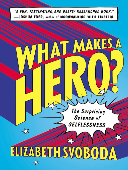 Title details for What Makes a Hero? by Elizabeth Svoboda - Wait list
